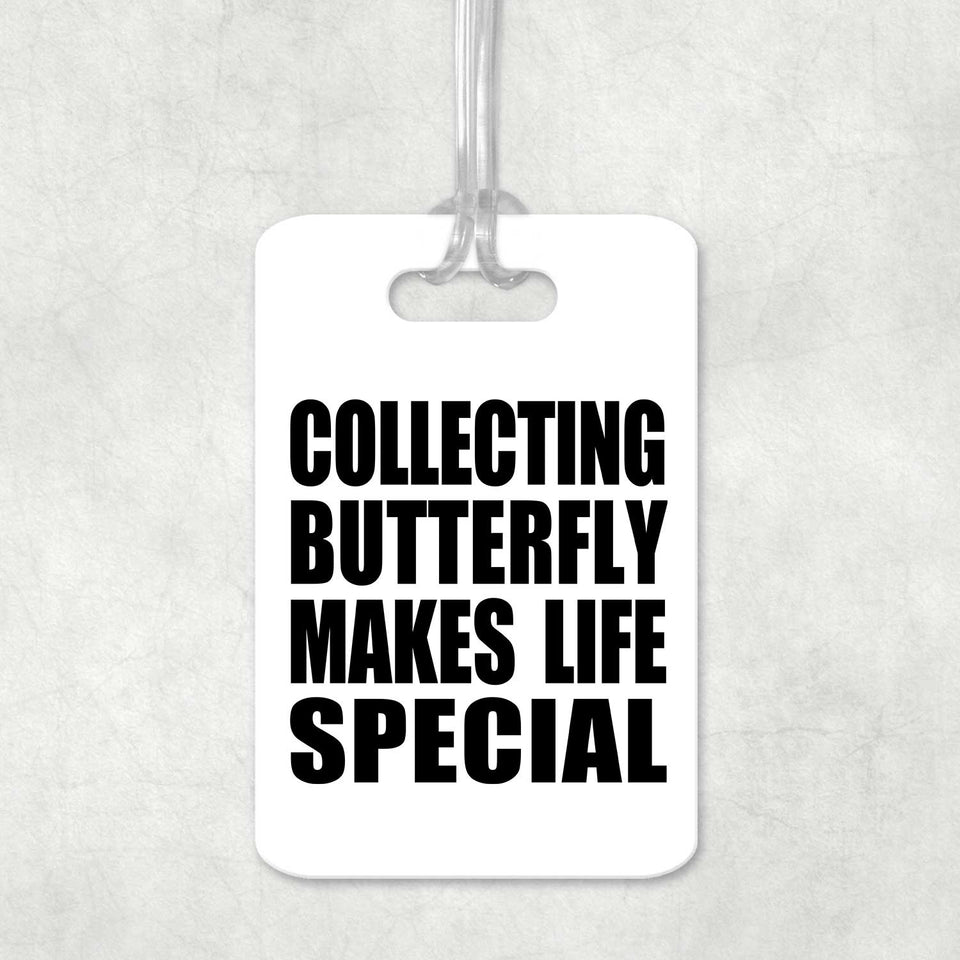 Collecting Butterfly Makes Life Special - Luggage Bag Tag