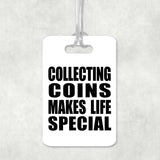 Collecting Coins Makes Life Special - Luggage Bag Tag