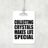Collecting Crystals Makes Life Special - Luggage Bag Tag