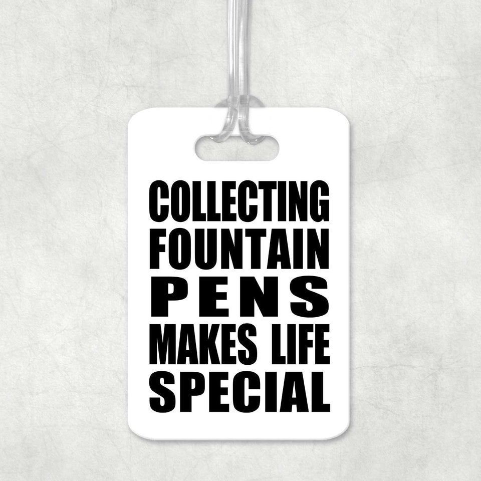 Collecting Fountain Pens Makes Life Special - Luggage Bag Tag