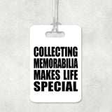 Collecting Memorabilia Makes Life Special - Luggage Bag Tag