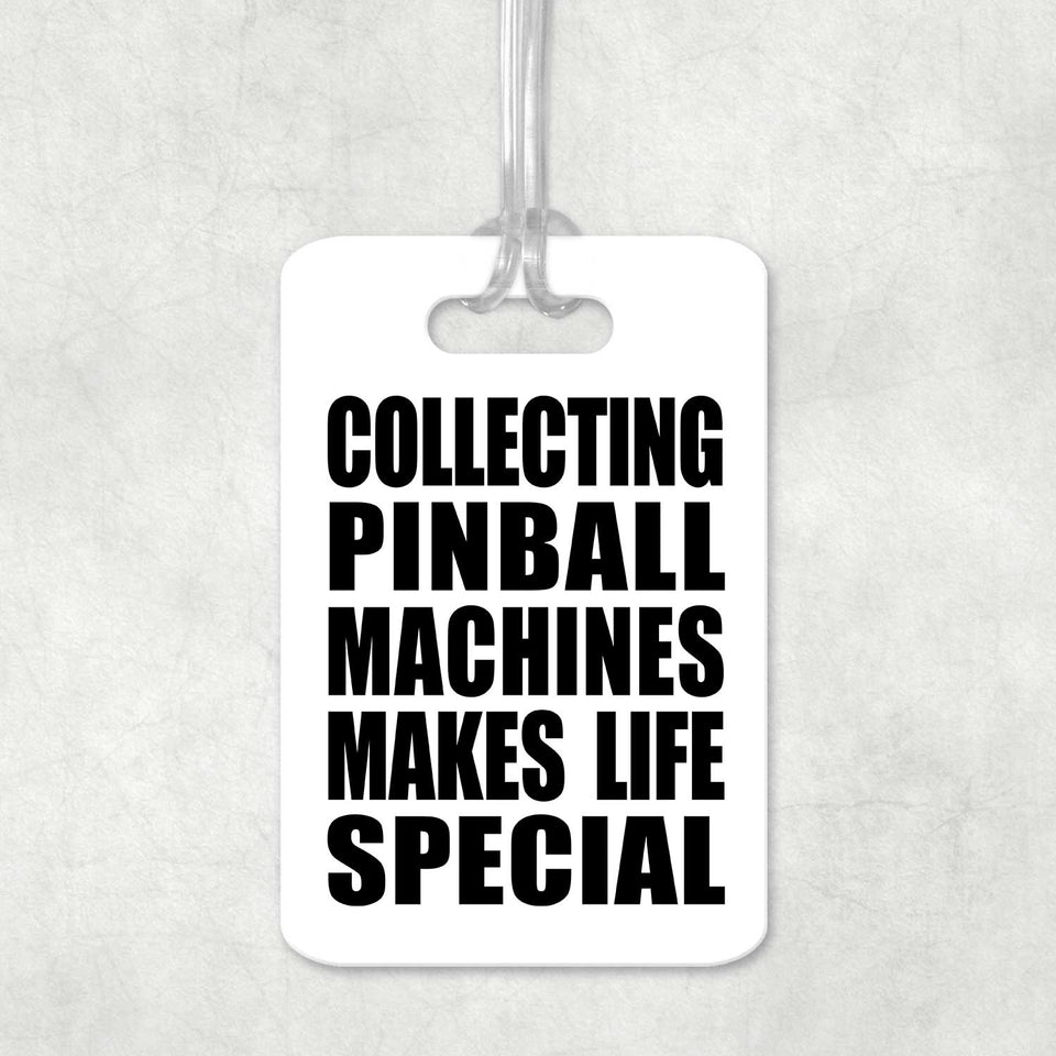 Collecting Pinball Machines Makes Life Special - Luggage Bag Tag