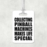 Collecting Pinball Machines Makes Life Special - Luggage Bag Tag