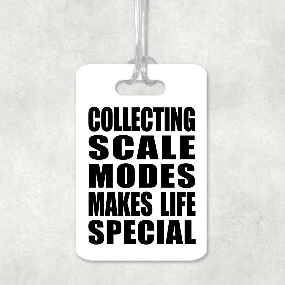 Collecting Scale Modes Makes Life Special - Luggage Bag Tag