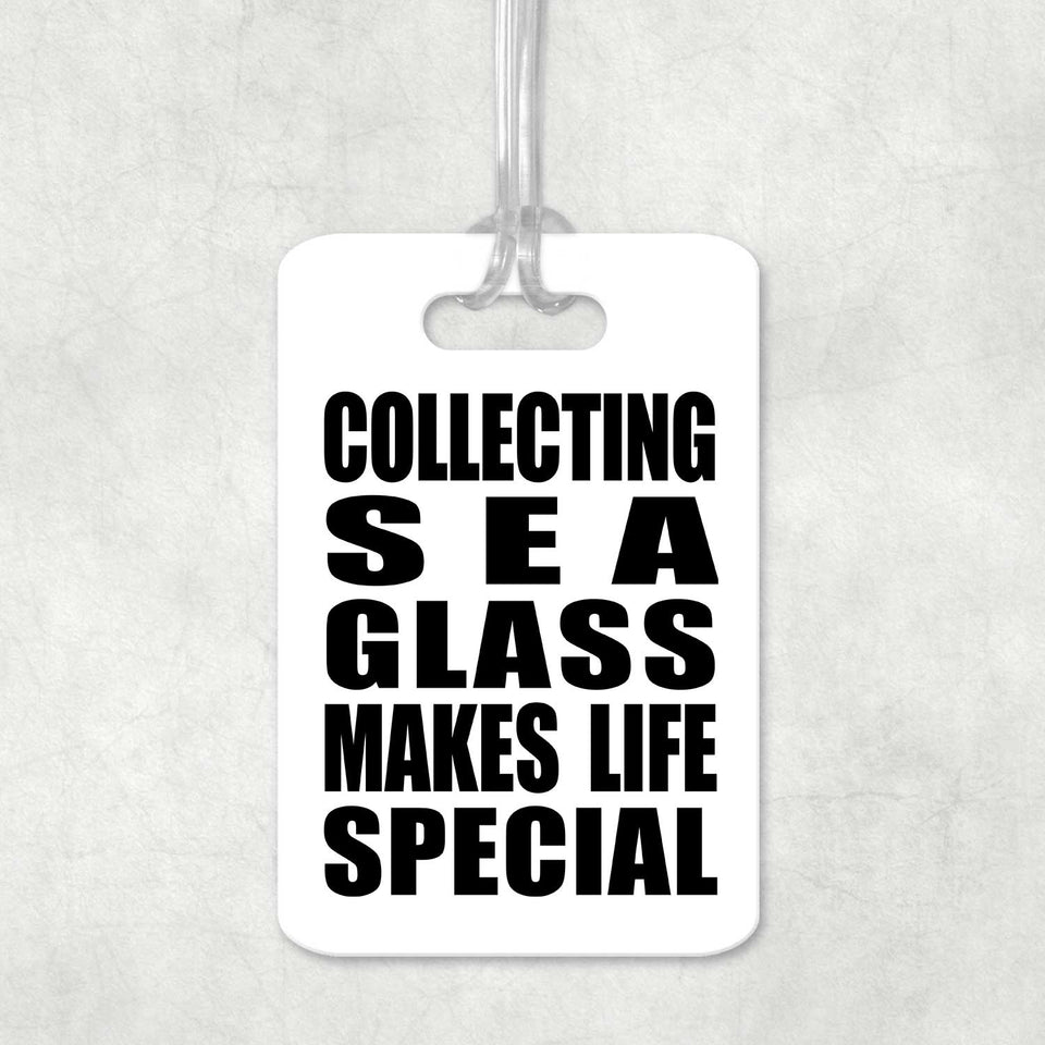 Collecting Sea Glass Makes Life Special - Luggage Bag Tag