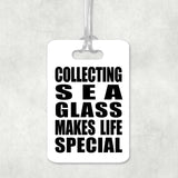 Collecting Sea Glass Makes Life Special - Luggage Bag Tag