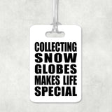Collecting Snow Globes Makes Life Special - Luggage Bag Tag