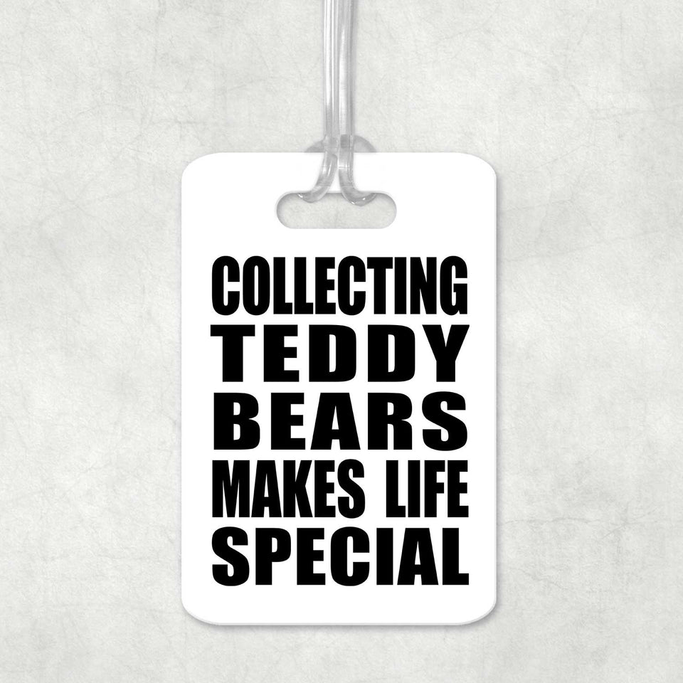 Collecting Teddy Bears Makes Life Special - Luggage Bag Tag