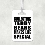 Collecting Teddy Bears Makes Life Special - Luggage Bag Tag