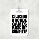 Collecting Arcade Games Makes Life Complete - Luggage Bag Tag