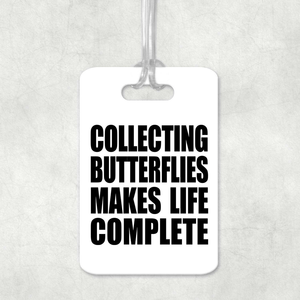 Collecting Butterflies Makes Life Complete - Luggage Bag Tag