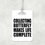 Collecting Butterfly Makes Life Complete - Luggage Bag Tag