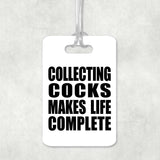 Collecting Cocks Makes Life Complete - Luggage Bag Tag