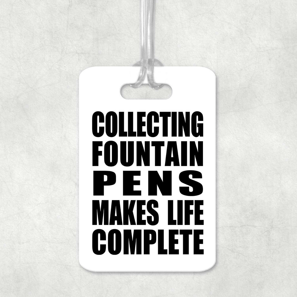 Collecting Fountain Pens Makes Life Complete - Luggage Bag Tag
