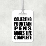 Collecting Fountain Pens Makes Life Complete - Luggage Bag Tag