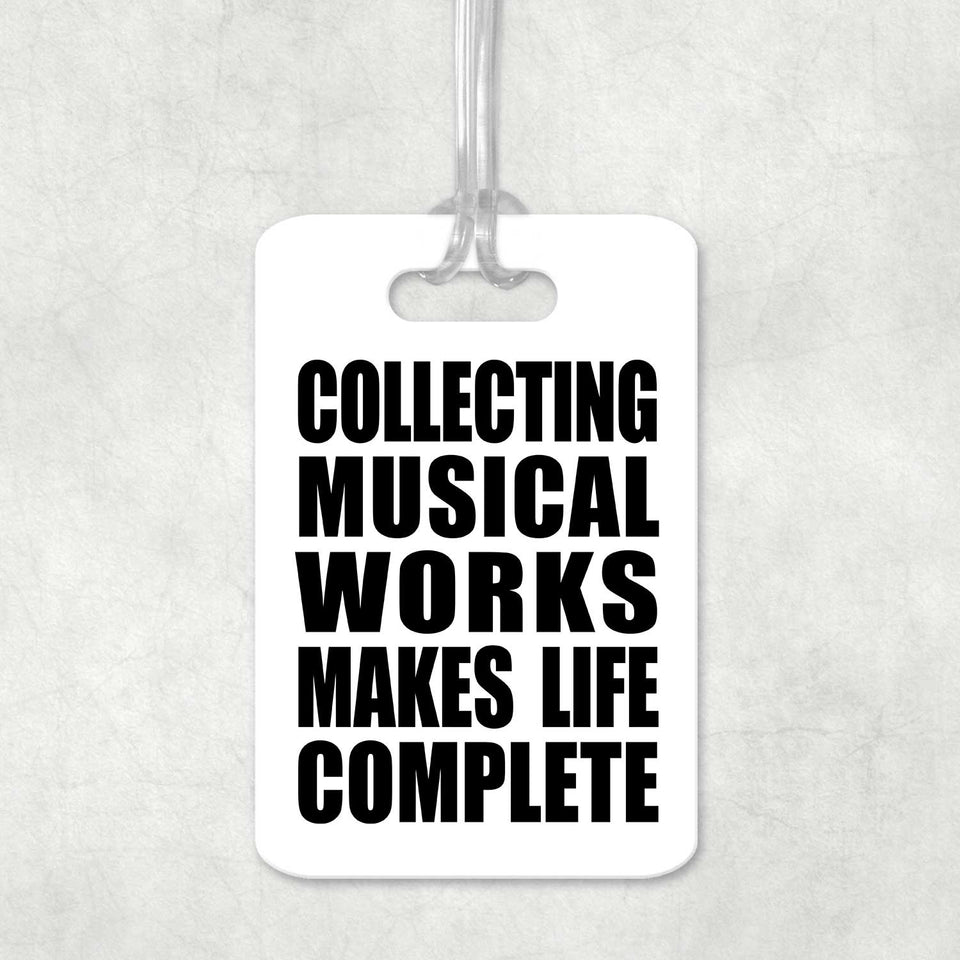 Collecting Musical Works Makes Life Complete - Luggage Bag Tag
