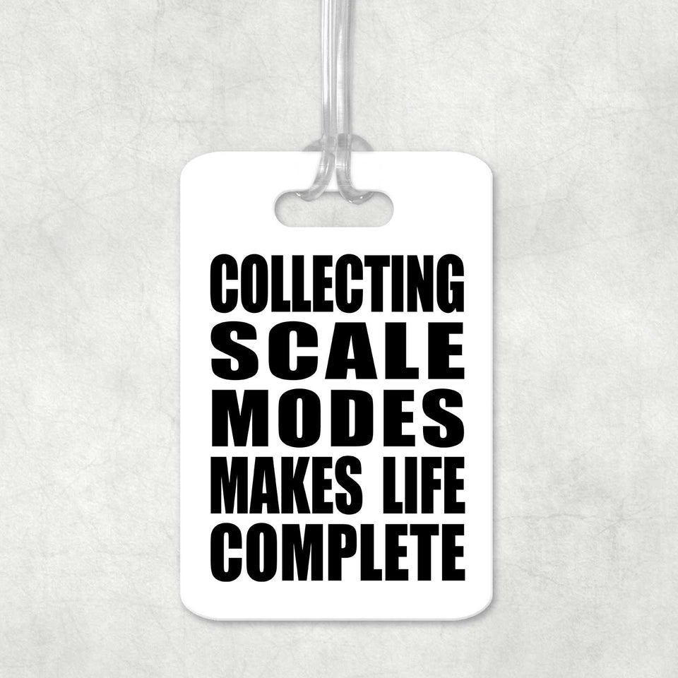 Collecting Scale Modes Makes Life Complete - Luggage Bag Tag