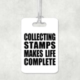 Collecting Stamps Makes Life Complete - Luggage Bag Tag