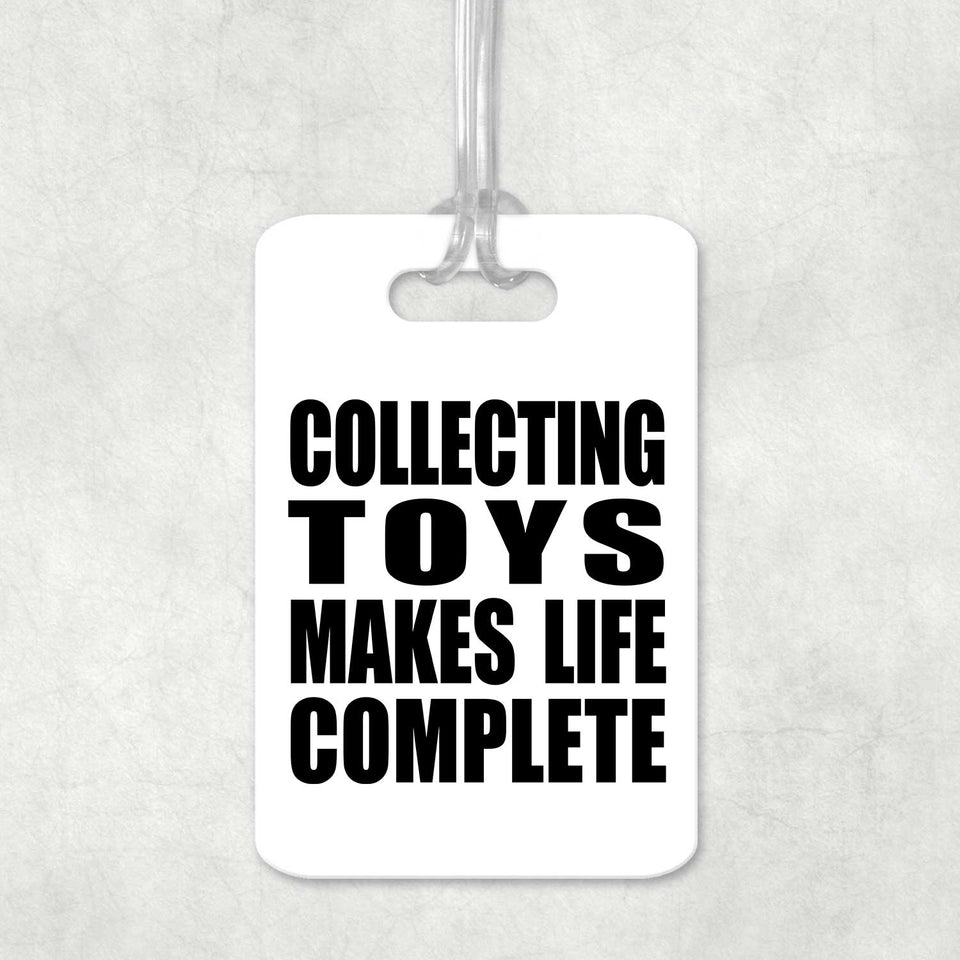 Collecting Toys Makes Life Complete - Luggage Bag Tag
