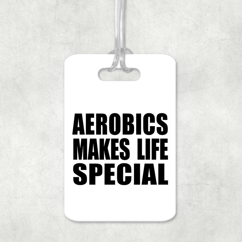 Aerobics Makes Life Special - Luggage Bag Tag
