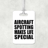 Aircraft Spotting Makes Life Special - Luggage Bag Tag