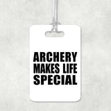Archery Makes Life Special - Luggage Bag Tag