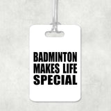 Badminton Makes Life Special - Luggage Bag Tag