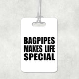 Bagpipes Makes Life Special - Luggage Bag Tag