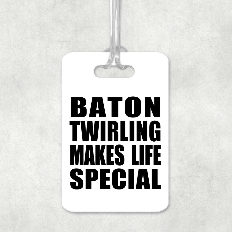 Baton Twirling Makes Life Special - Luggage Bag Tag