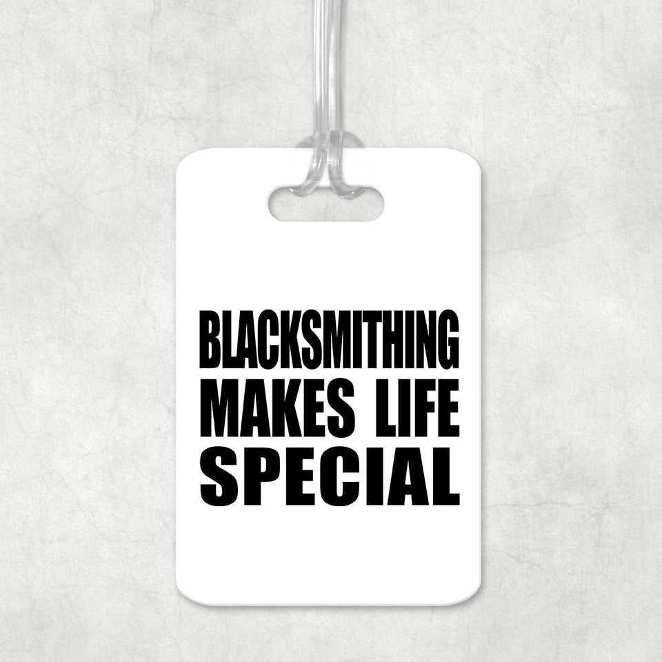 Blacksmithing Makes Life Special - Luggage Bag Tag