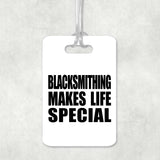 Blacksmithing Makes Life Special - Luggage Bag Tag