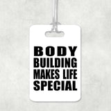 Body Building Makes Life Special - Luggage Bag Tag