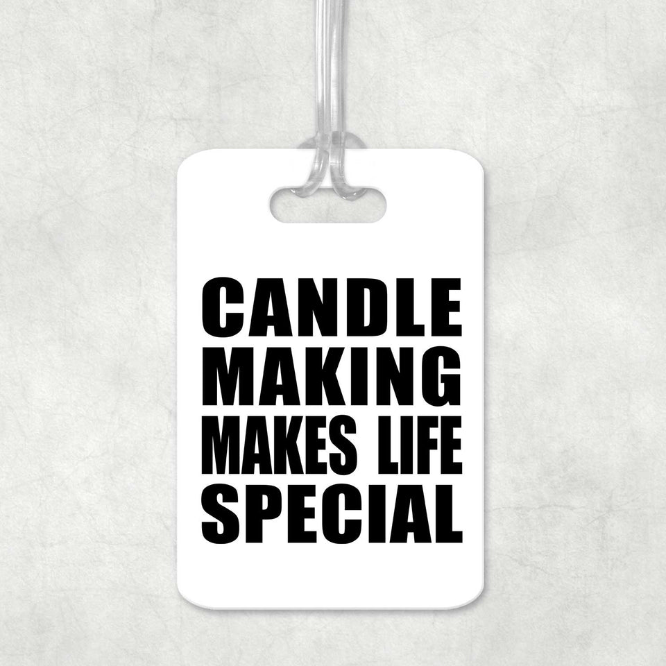 Candle Making Makes Life Special - Luggage Bag Tag