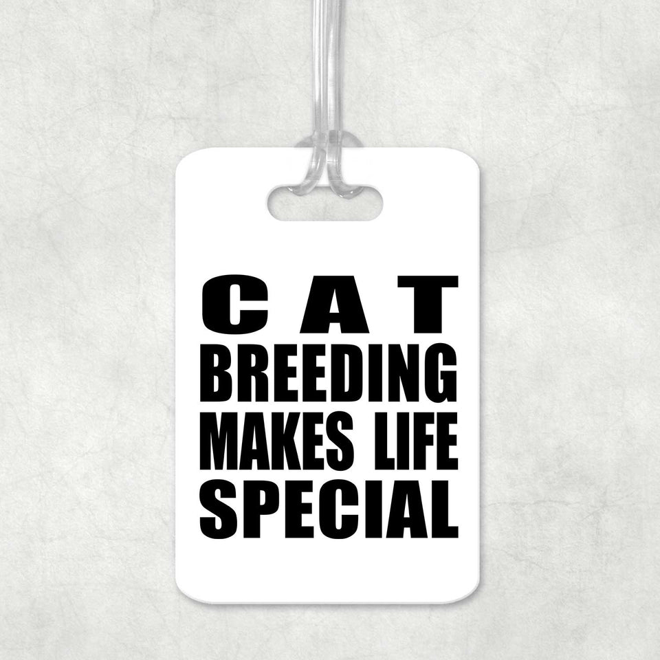 Cat Breeding Makes Life Special - Luggage Bag Tag