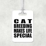 Cat Breeding Makes Life Special - Luggage Bag Tag