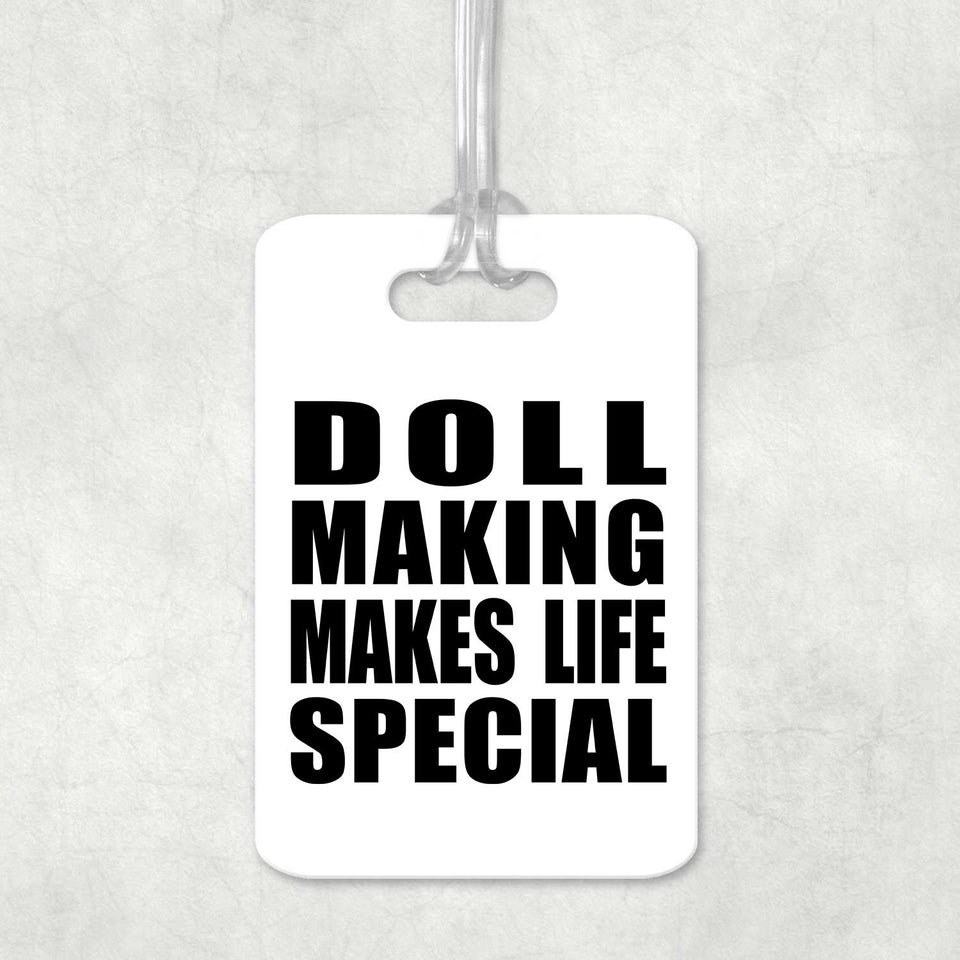 Doll Making Makes Life Special - Luggage Bag Tag