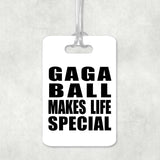Gaga Ball Makes Life Special - Luggage Bag Tag