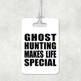 Ghost Hunting Makes Life Special - Luggage Bag Tag