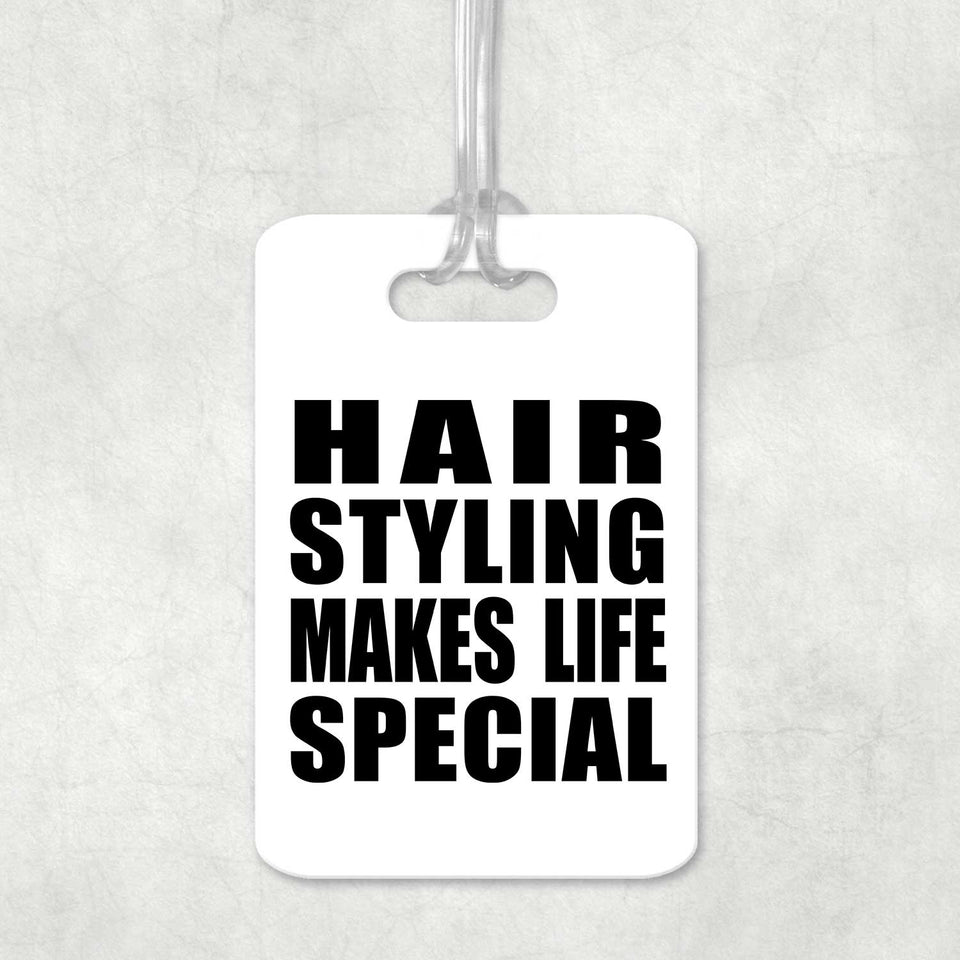 Hair Styling Makes Life Special - Luggage Bag Tag