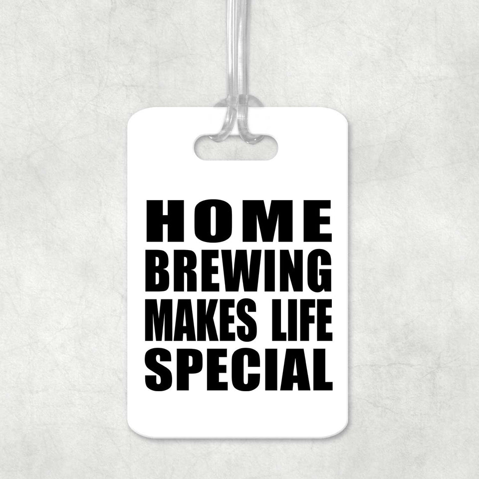 Home Brewing Makes Life Special - Luggage Bag Tag