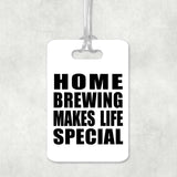 Home Brewing Makes Life Special - Luggage Bag Tag