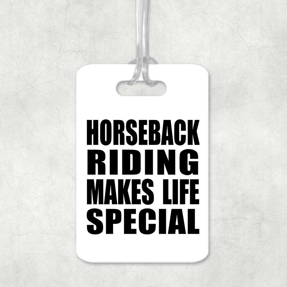 Horseback Riding Makes Life Special - Luggage Bag Tag