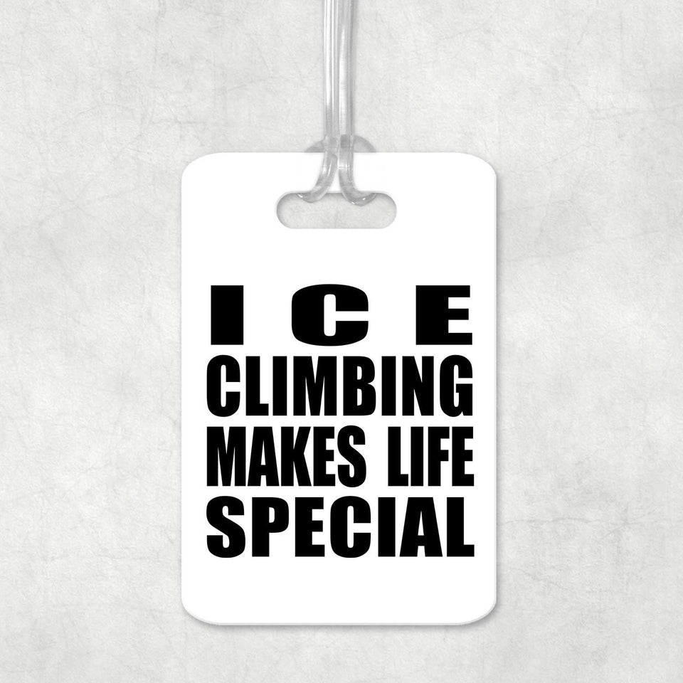 Ice Climbing Makes Life Special - Luggage Bag Tag
