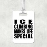 Ice Climbing Makes Life Special - Luggage Bag Tag
