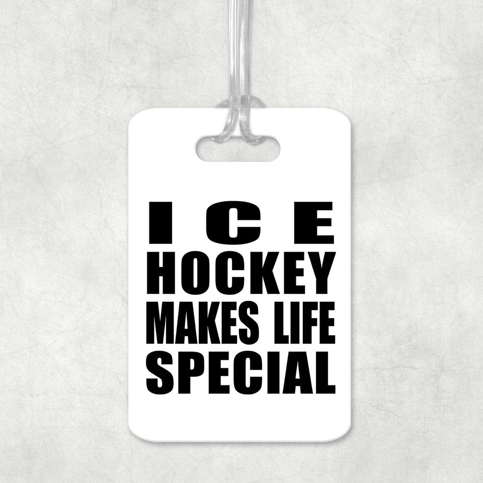 Ice Hockey Makes Life Special - Luggage Bag Tag