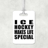 Ice Hockey Makes Life Special - Luggage Bag Tag