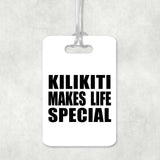 Kilikiti Makes Life Special - Luggage Bag Tag