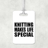 Knitting Makes Life Special - Luggage Bag Tag