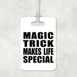 Magic Trick Makes Life Special - Luggage Bag Tag