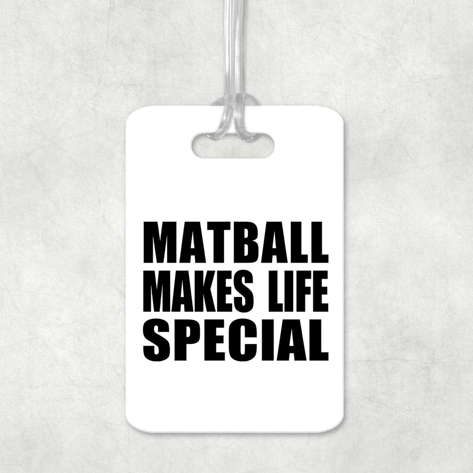 Matball Makes Life Special - Luggage Bag Tag